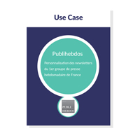 Use Case Publihebdos : x3 de taux de clic avec les newsletters personnalisées